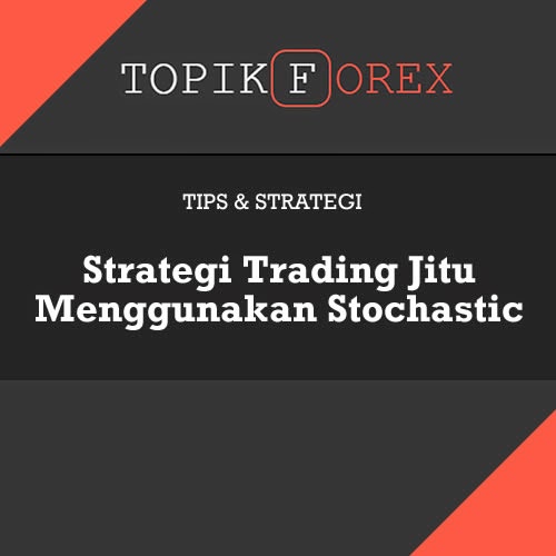 Strategi handal dan jitu forex