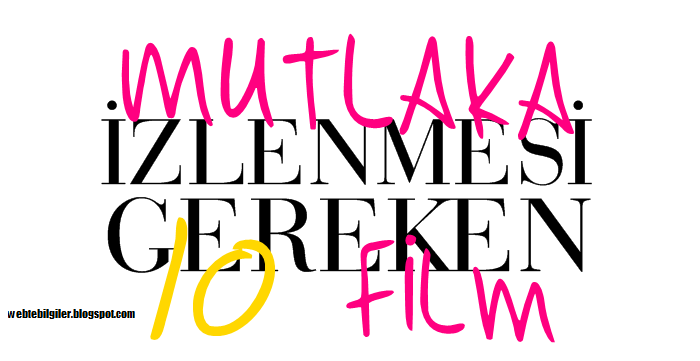 webtebilgiler en guncel bilgiler olmeden izlenmesi gereken 10 film