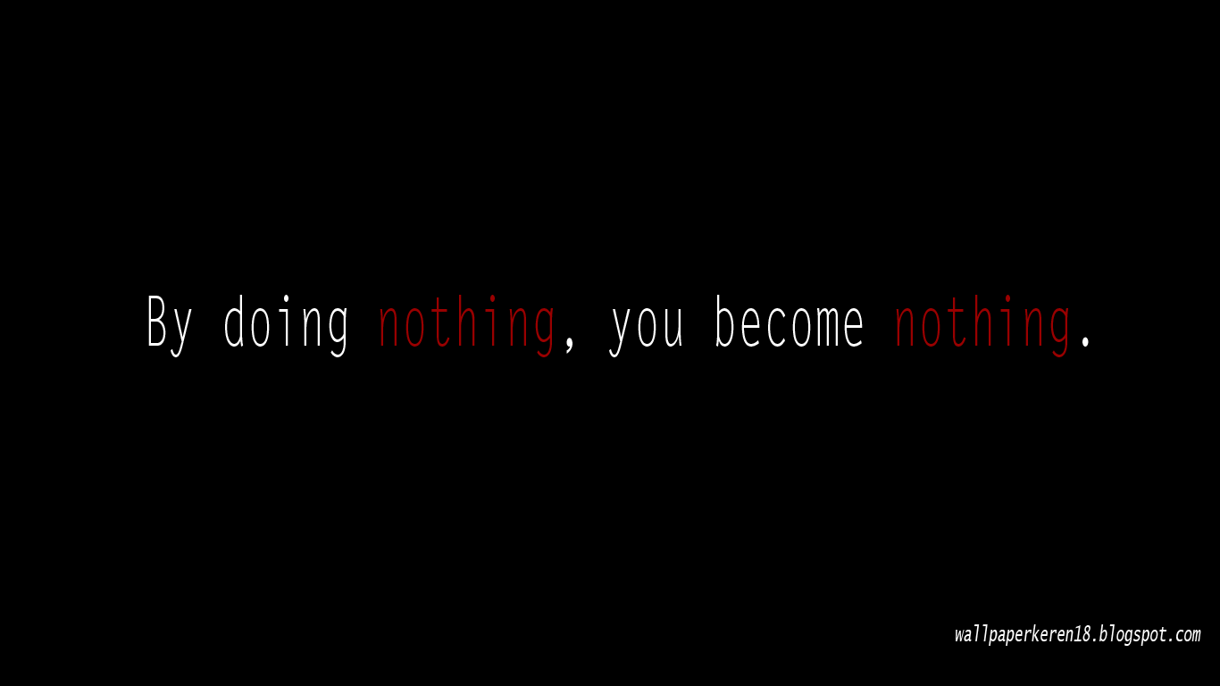 Wallpaper Keren Dan Motivasi Wallpaper Simple By Do Nothing You Become Nothing