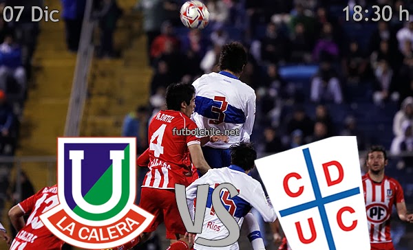 Unión La Calera vs Universidad Católica - Campeonato Apertura - 18:30 h - 07/12/2013
