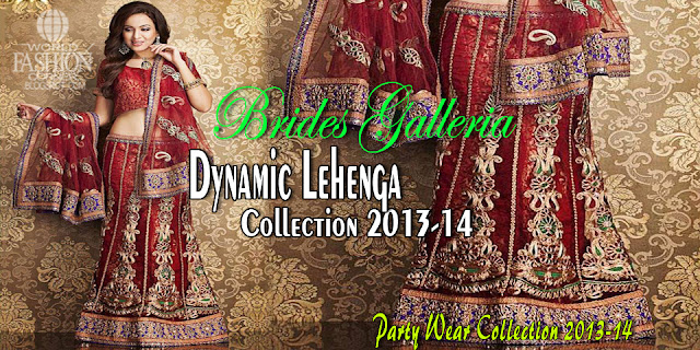 Brides Galleria Dynamic Lehenga Collection 2013-14