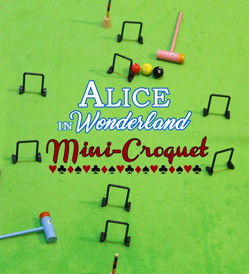 It S All Geek To Me Diy Alice In Wonderland Mini Croquet Game