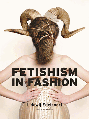 Fetishism in Fashion by trend forecaster Lidewij Edelkoort 