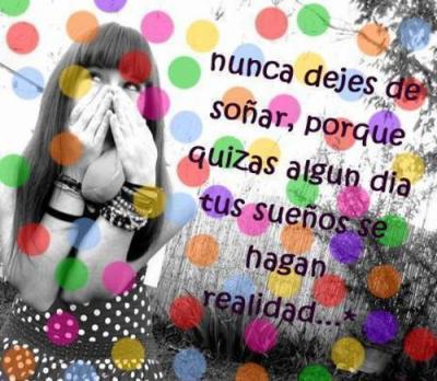 http://3.bp.blogspot.com/--A1Nsi65ZpA/Tp9GY2Byl5I/AAAAAAAABa0/ZcfiwuleZFM/s1600/nunca%2Bdejes%2Bde%2Bso%25C3%25B1ar.jpg