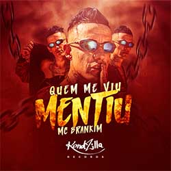 Baixar Música Quem Me Viu, Mentiu - MC Brankim Mp3 Baixar Música Quem Me Viu, Mentiu - MC Brankim Mp3