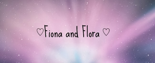  ♡Fiona and Flora ♡