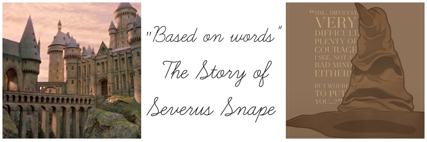 "Based on words" ~ Historia Severusa Snape