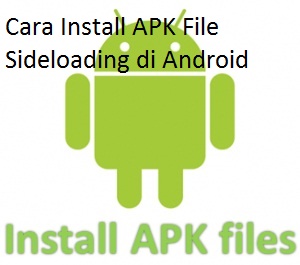 Cara Install APK File Sideloading di Android | Setting Computers
