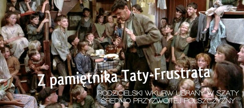 Z PAMIĘTNIKA TATY - FRUSTRATA