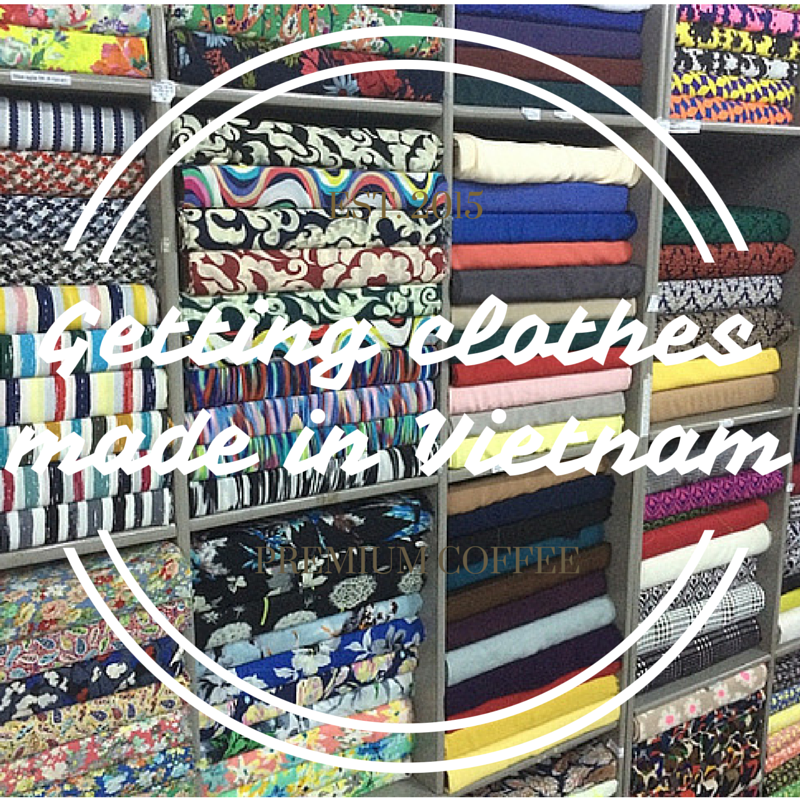 It's time... Getting clothes made in Vietnam