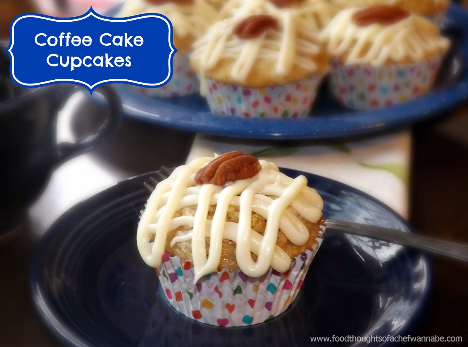 FoodThoughtsOfaChefWannabe Coffee Cake Cupcakes!