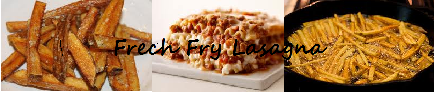French Fry Lasagna....