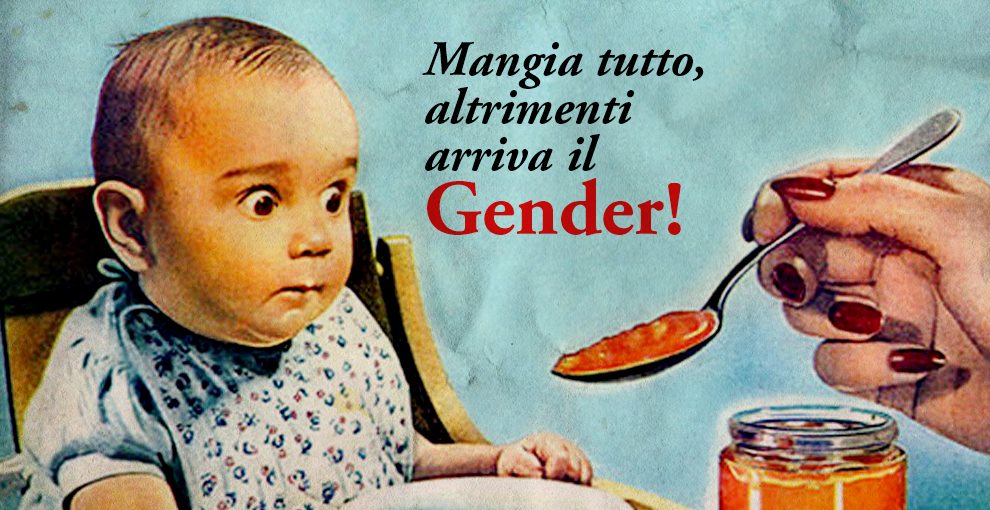 Mangia tutto, altrimenti arriva il Gender!