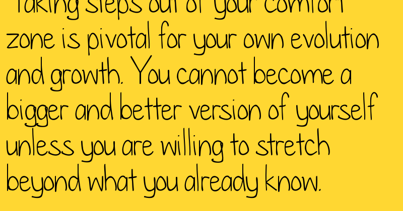Inspirational And Motivational Quotes Taking Steps Out Of Your Comfort Zone Is Pivotal For Your Own Evolution And Growth Enjoy our comfort zone quotes collection by famous authors, actors and pastors. inspirational and motivational quotes