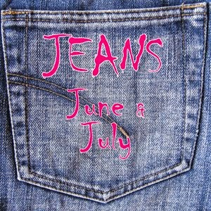Jeans in June & July