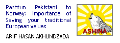Pashtun Pakistani to Norway: Importance of Saving your traditional European values