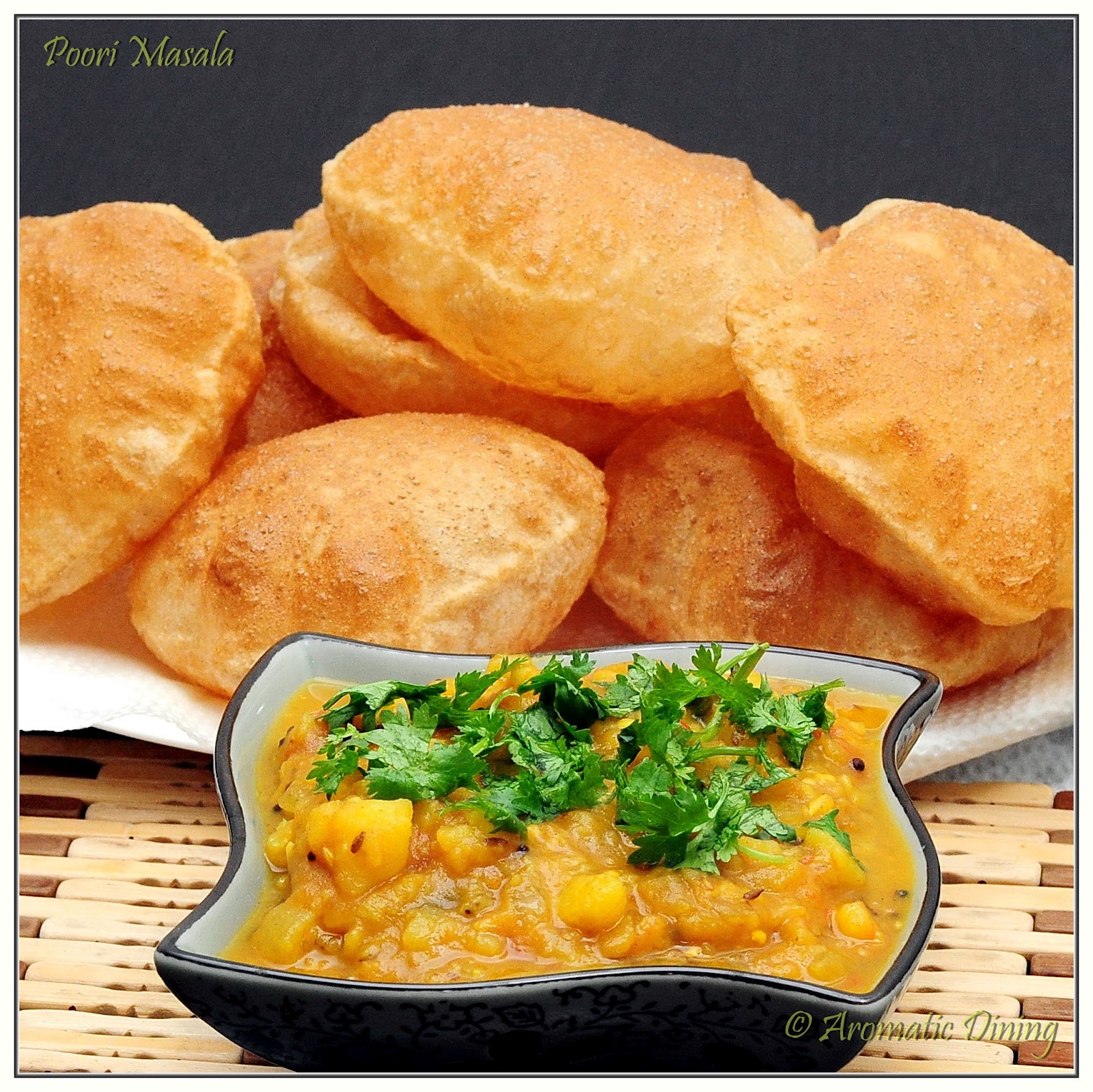 Aromatic Dining Poori Masala / Deep fried Indian Bread with Mashed Potato