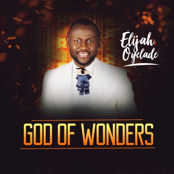 Gospel Song Music Lyrics Elijah Oyelade God Of Wonders Gospel Hotspot Ng Like elijah is another track off of the upcoming project, also titled talk back. nigerian gospel music