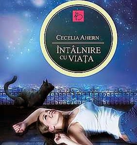 Întâlnire cu viaţa - Cecelia Ahern