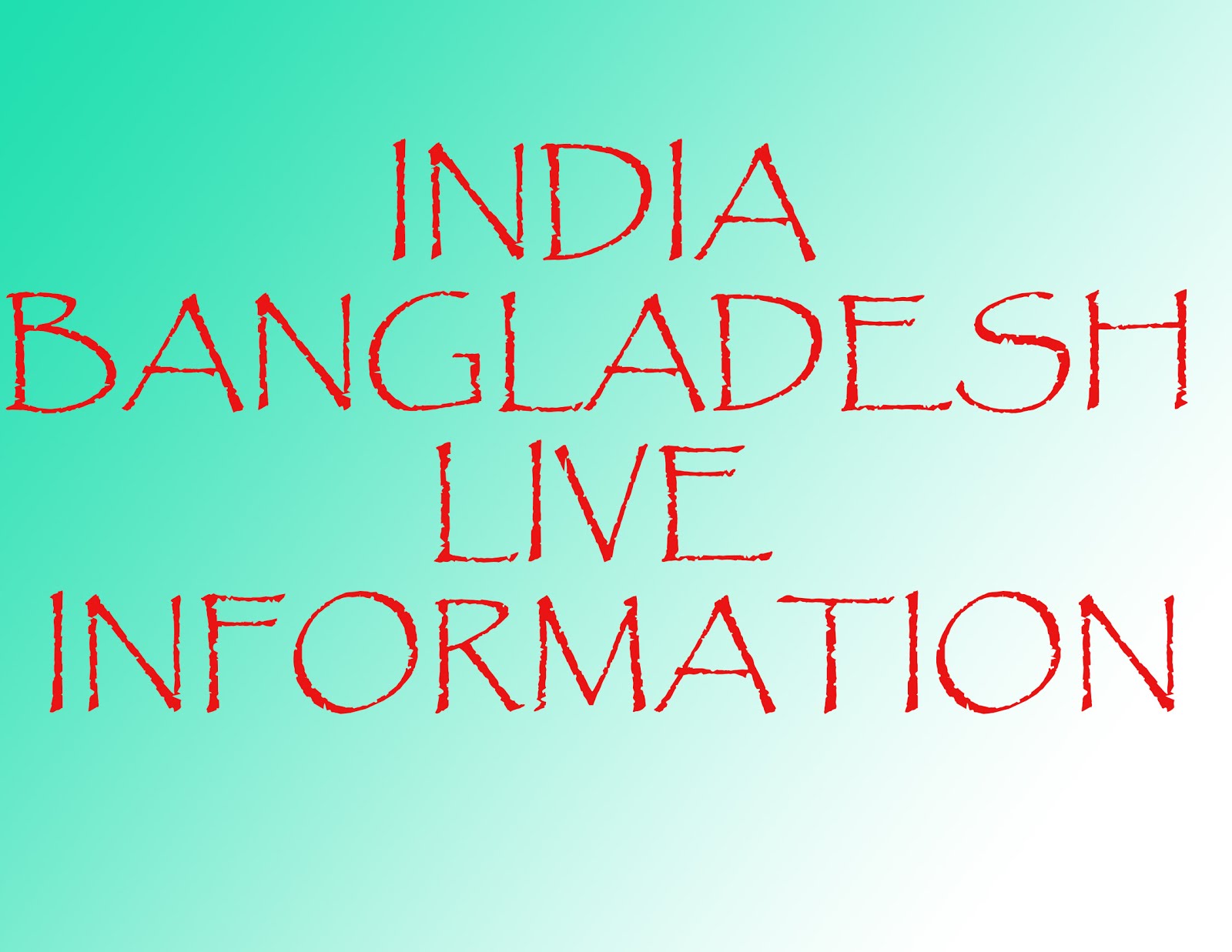 India Bangladesh Cricket Live Information