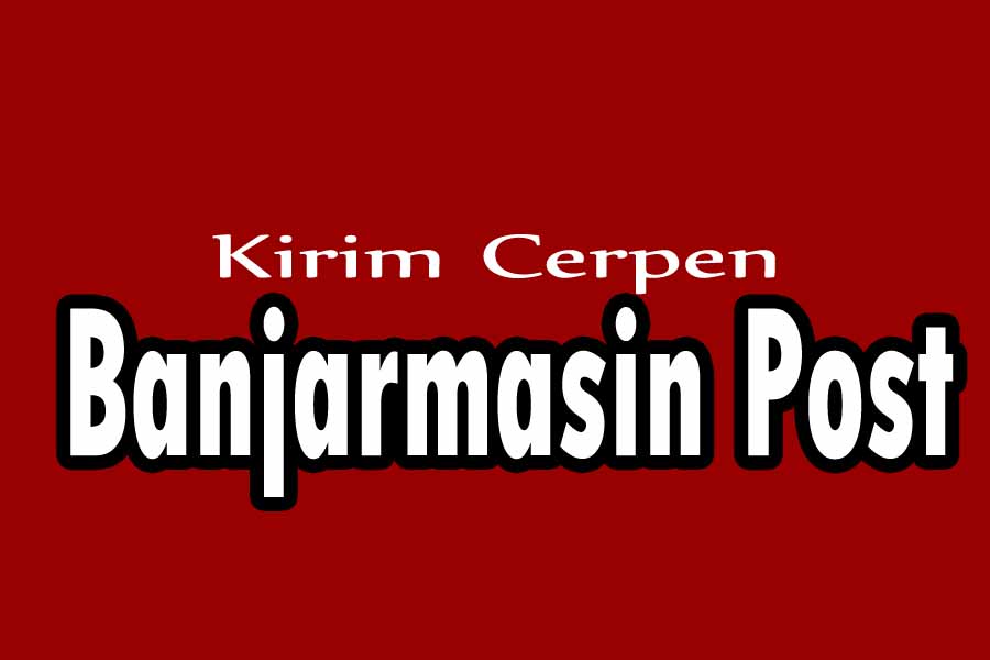Cara kirim cerpen ke Banjarmasin Post Blogging,