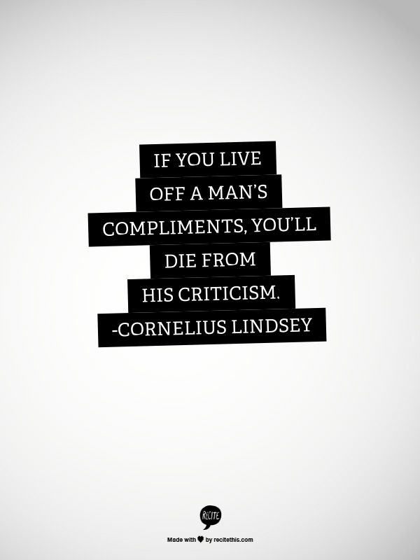 if you live off a mans compliments