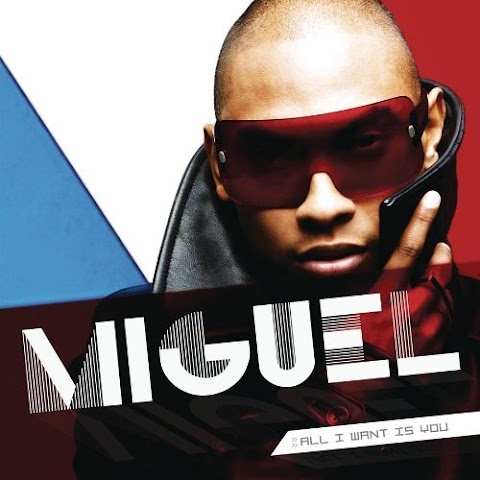 Miguel- All I want Is You