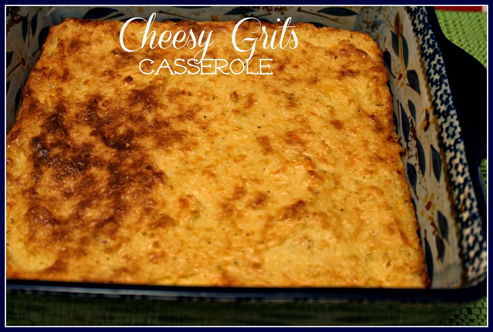 Sweet Tea and Cornbread Cheesy Grits Casserole!