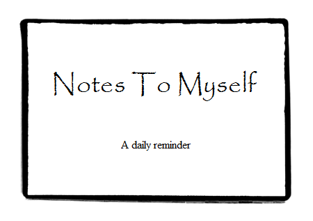 Notes To Myself