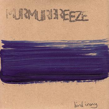 Murmur Breeze - Bird Irony Murmur Breeze - Bird Irony