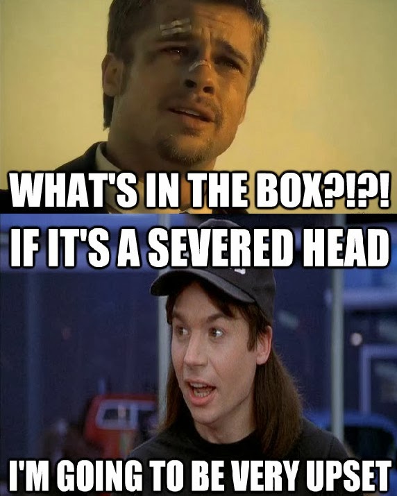 What's+in+the+box+brad+pitt+in+seven+and+wayne's+world+memes+combined+dr+heckle+funny+wtf+pictures.jpg
