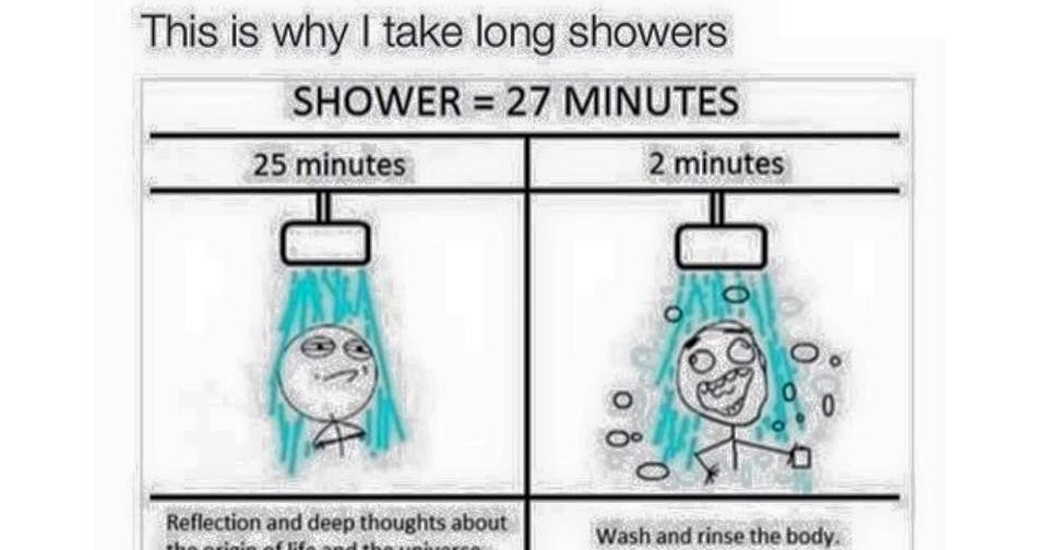 This Is Why I Take Long Showers