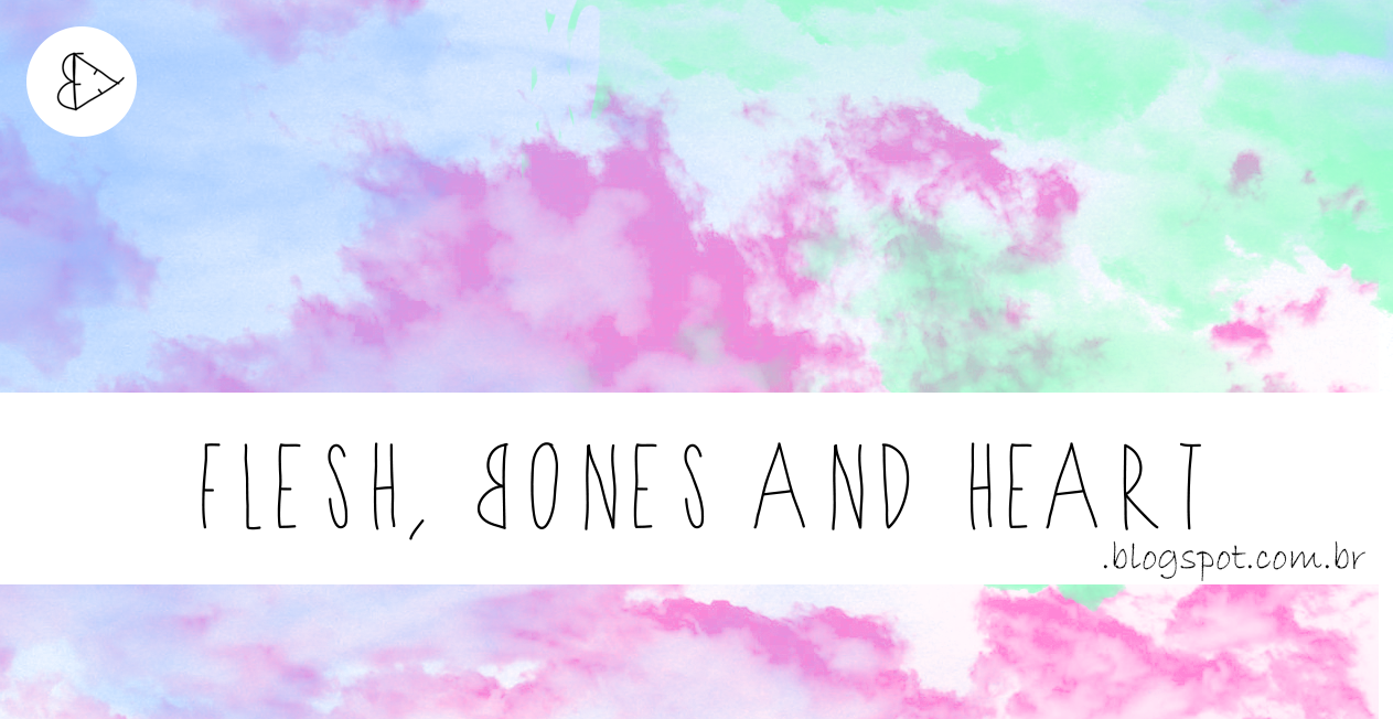 Flesh, Bones and Heart 