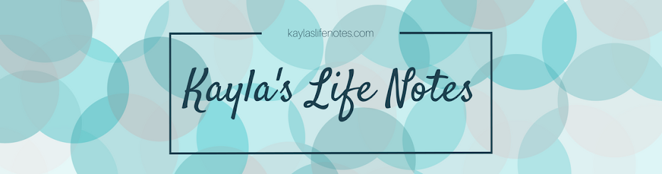 Kayla's Life Notes