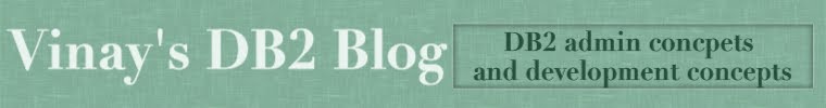 Vinay's DB2 blog - DB2 admin concepts, development concepts