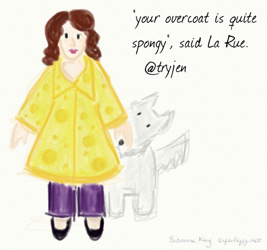 "your overcoat is quite spongy", said La Rue.