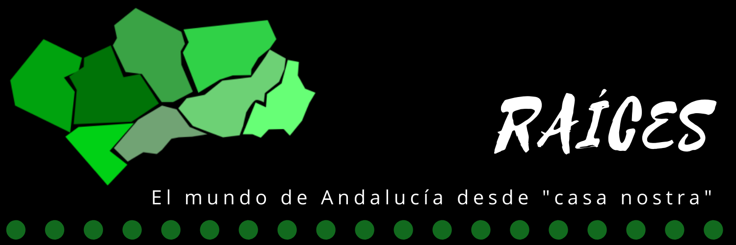 Raíces - El mundo de Andalucía desde "casa nostra"