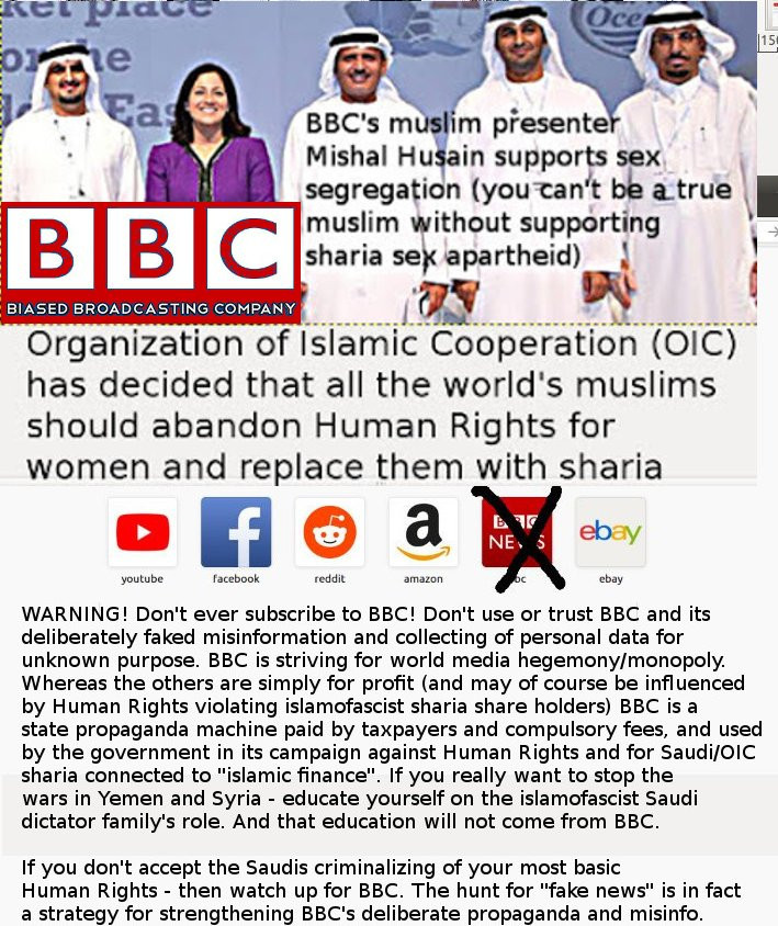 BBC means global faked/filtered "news"/"info" - and propaganda for Human Rights violating sharia.