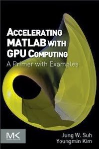 Our new book "Accelerating MATLAB with GPU Computing"