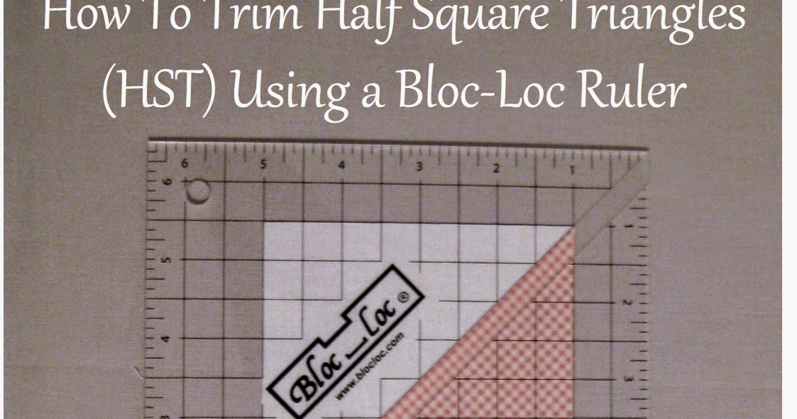 Meadow Mist Designs How to square up HST of any size using a BlocLoc