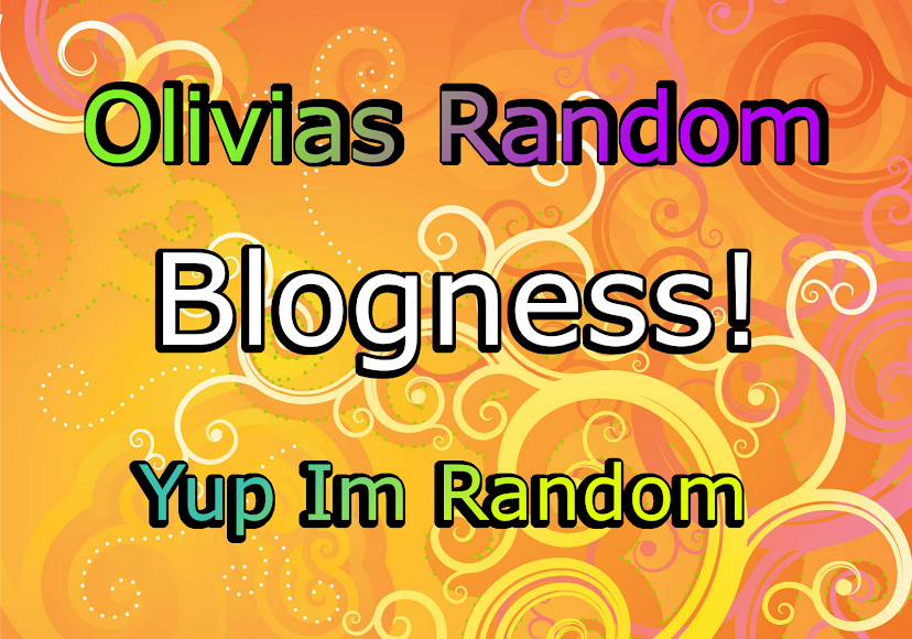 Olivia's Random Blogness