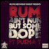 Rum Feat Pusha T - Ain't Nun But Some Dope