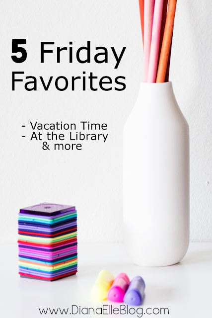 Five Friday Favorites - Vacation time, What we did at the library and more!