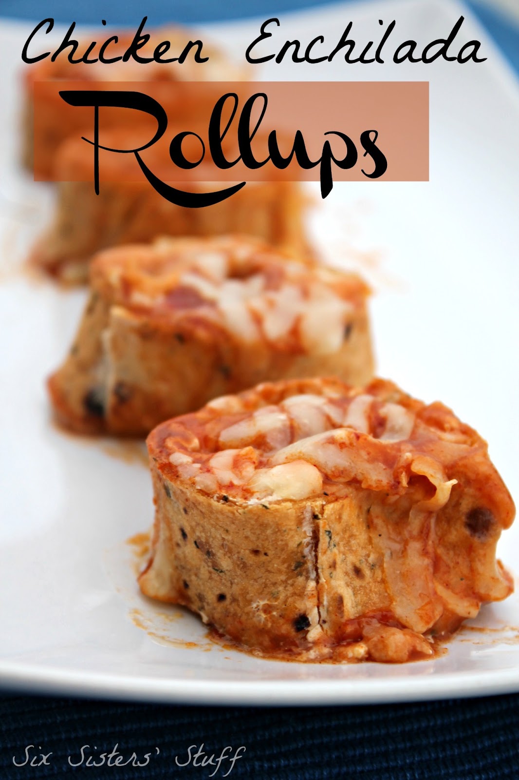 Chicken Enchilada RollUps Six Sisters' Stuff