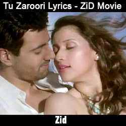 Songslyrics Tu Zaroori Lyrics Zid Movie songslyrics tu zaroori lyrics zid movie