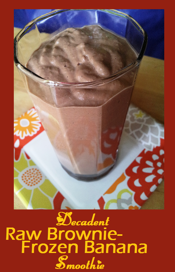 Smoothie Moves Decadent Raw BrownieFrozen Banana Smoothie