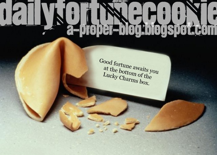 A Proper Blog Daily Fortune Cookie 19 April 2011