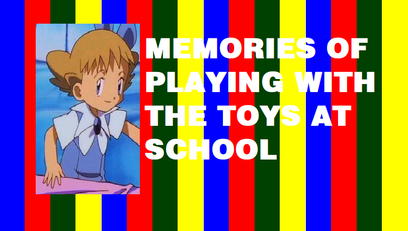 Memories Of Playing With The Toys At School