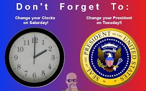 Don't Forget to Change Your Clocks and Your President