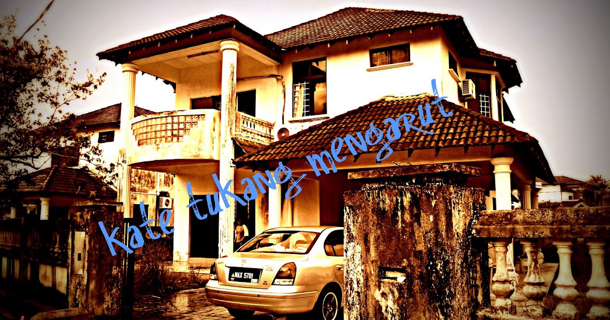 KATE TUKANG MENGARUT kisah rumah banglo lama dan sejadah berdiri...